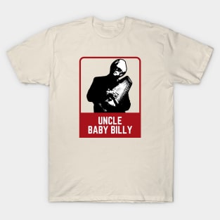 Uncle baby billy T-Shirt